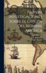 Jules Marcou, J. D. Rodriguez - Nuevas investigaciones sobre el origen del nombre América