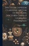 Camillo Fl Leonardi - Speculum lapidum clarissimi artium et medicine doctoris Camilli Leonardi pisaurensis
