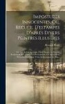 Bernard Picart - Impostures innocentes, ou, Recueil d'estampes d'apres divers peintres illustres: Tels que Rafael, Le Guide, Carlo Maratti, Le Poussin, Rembrandt, & c