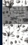 Mount Holyoke College - Catalogue of the Works of Elbridge Kingsley