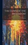 F. (Frederick) Coombs - The Dawn of the Millenium!