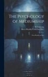 Harry Houdini Collection (Library of, H. (Herman) B. Scheuing - The Psychology of Mediumship: (two Worlds in One)
