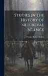 Charles Homer Haskins - Studies in the History of Mediaeval Science