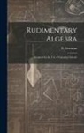 B. (Boswell) Hensman - Rudimentary Algebra [microform]: Designed for the Use of Canadian Schools