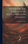 Thomas Sterry Hunt - Notes on the Geology of South-western Ontario [microform]