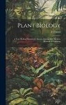 F. (Francis) Cavers - Plant Biology: a Text-book of Elementary Botany Arranged for Modern Methods of Teaching