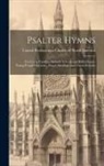 United Presbyterian Church of North a - Psalter Hymns: for Use in Families, Sabbath Schools and Bible Classes, Young People's Societies, Prayer Meetings, and Union Services