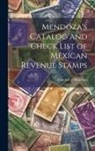 Francisco J. Mendoza - Mendoza's Catalog and Check List of Mexican Revenue Stamps