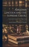 Lincoln Financial Foundation Collection - Abraham Lincoln and the Supreme Court; Lincoln and the Supreme Court - Roger Taney