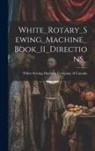 White Sewing Machine Company of Canada - White_Rotary_Sewing_Machine_Book_11_Directions_