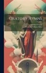Frederick William [Faber, England) London Oratory (London - Oratory Hymns
