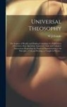 W. J. (William Juvenal) Colville - Universal Theosophy: the Science of Health and Healing Consisting of a Full Course of Lectures, Sixty Questions Answered, Clear and Complet