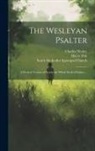 Henry Fish, Charles Wesley, Thomas O. (Thomas Osmond) . Summers - The Wesleyan Psalter: a Poetical Version of Nearly the Whole Book of Psalms