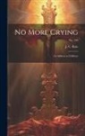 J. C. (John Charles) Ryle - No More Crying: an Address to Children; no. 196