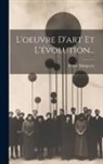 Ernest Marguery - L'oeuvre D'art Et L'évolution