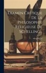 Alfred Weber - Examen Critique De La Philosophie Religieuse De Schelling