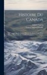 Gabriel Sagard, Gabriel Sagard-Théodat - Histoire Du Canada: Et Voyages Que Les Frères Mineurs Recollects Y Ont Faicts Pour La Conversion Des Infidèles Depuis L'an 1615, Volume 1