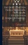 Jan Van Ruysbroeck - Dat Boec Van Den Twaelf Beghinen, Xive Eeuw. (uitgegeven Door J. B. David.)