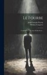 William Congreve, Jean-François Peyron - Le Fourbe: Comédie En Cinq Actes Et En Prose