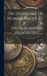 M. Z*** - Dictionnaire De Numismatique Et De Sigillographie Religieuses