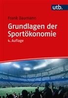 Frank Daumann, Frank (Prof. Dr.) Daumann - Grundlagen der Sportökonomie