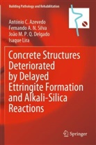 António C Azevedo, António C. Azevedo, Jo Delgado, João M. P. Q. Delgado, João M.P.Q. Delgado, Isaque Lira... - Concrete Structures Deteriorated by Delayed Ettringite Formation and Alkali-Silica Reactions