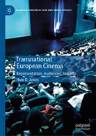 Huw Jones, Huw D Jones, Huw D. Jones - Transnational European Cinema