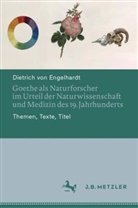 Dietrich von Engelhardt, Dietrich von Engelhardt - Goethe als Naturforscher im Urteil der Naturwissenschaft und Medizin des 19. Jahrhunderts