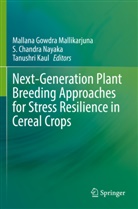 S Chandra Nayaka, Mallana Gowdra Mallikarjuna, Tanushri Kaul, S. Chandra Nayaka - Next-Generation Plant Breeding Approaches for Stress Resilience in Cereal Crops