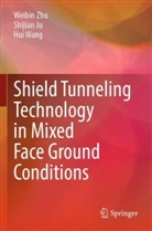 Shijian Ju, Hui Wang, Weibin Zhu - Shield Tunneling Technology in Mixed Face Ground Conditions