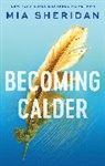Mia Sheridan, Sheridan Mia - Becoming Calder