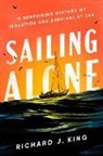 Richard J King, Richard J. King - Sailing Alone