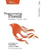 Chris McCord, Bruce Tate, Jose Valim - Programming Phoenix