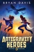 Davis, Bryan Davis - Antigravity Heroes