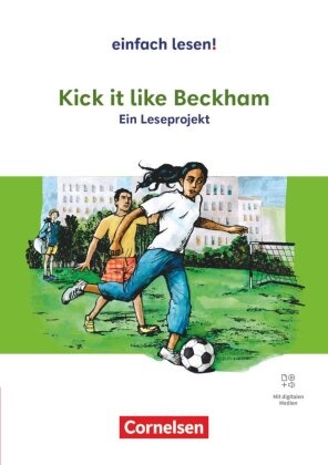 Cornelia Witzmann, Narinder Dhami, Narinder Dhami, Cornelia Witzmann - Einfach lesen! - Leseprojekte - Leseförderung ab Klasse 5 - Ausgabe ab 2024 Kick it like Beckham - Ein Leseprojekt nach dem gleichnamigen Jugendbuch von Narinder Dhami - Empfohlen für das 8.-10. Schuljahr - Arbeitsbuch mit Lösungen - Mit Audios