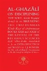 Abu Hamid al-Ghazali - Al-Ghazali on Disciplining the Soul & on Breaking the Two Desires