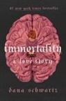 Dana Schwartz - Immortality: A Love Story