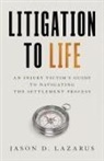 Jason D. Lazarus - Litigation to Life