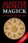Aleister Crowley - MAGICK IN THEORY AND PRACTICE