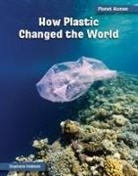 Stephanie Feldstein - How Plastic Changed the World