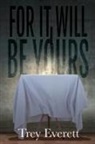Trey Everett - For It Will Be Yours