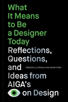 Perrin Drumm, Jarrett Fuller, Liz Stinson, Jarrett Fuller, Liz Stinson - What It Means to Be a Designer Today