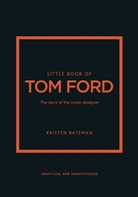 Kristen Bateman - Little Book of Tom Ford