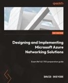 David Okeyode - Designing and Implementing Microsoft Azure Networking Solutions