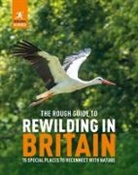 Rough Guides - The Rough Guide to Rewilding in Britain 1st Edition