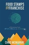Chris McMurrray - Food Stamps to Franchise
