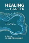Wayne B Jonas, Wayne B. Jonas, Alyssa McManamon - Healing and Cancer