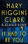 Alafair Burke, Mary Higgins/ Burke Clark, Mary Higgins Clark - It Had to Be You