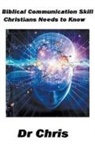 Chris - Biblical Communication Skill Christians Need to Know