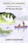 Lenny Ackerman - Fishing the Morning: Here Back East Columns from the Mountain Messenger